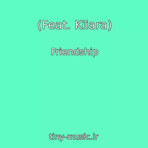 کاور آهنگ (Feat. Kiiara) از Friendship