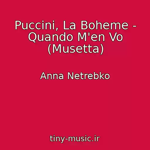 کاور آهنگ Puccini, La Boheme - Quando M'en Vo (Musetta) از Anna Netrebko