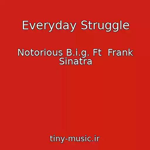 کاور آهنگ Everyday Struggle از Notorious B.i.g. Ft  Frank Sinatra