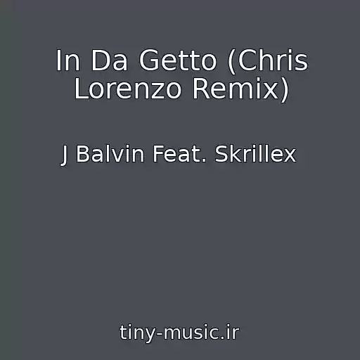 کاور آهنگ In Da Getto (Chris Lorenzo Remix) از J Balvin Feat. Skrillex