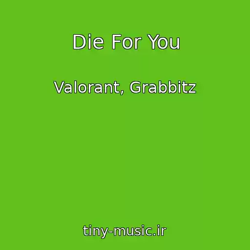 کاور آهنگ Die For You از Valorant, Grabbitz