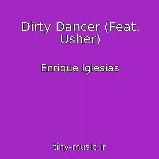کاور آهنگ Dirty Dancer (Feat. Usher) از Enrique Iglesias