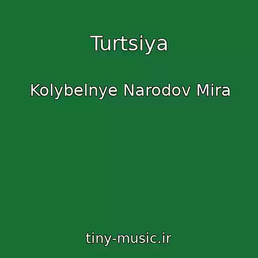 کاور آهنگ Turtsiya از Kolybelnye Narodov Mira