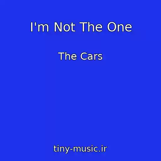 کاور آهنگ I'm Not The One از The Cars