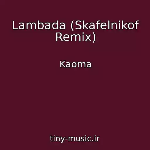 کاور آهنگ Lambada (Skafelnikof Remix) از Kaoma
