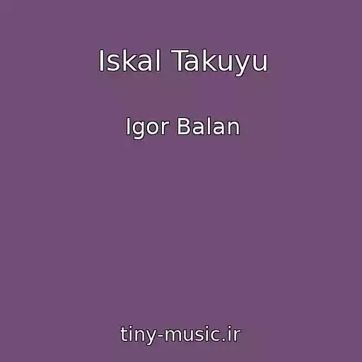کاور آهنگ Iskal Takuyu از Igor Balan