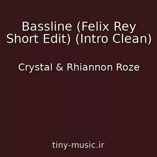 کاور آهنگ Bassline (Felix Rey Short Edit) (Intro Clean) از Crystal & Rhiannon Roze