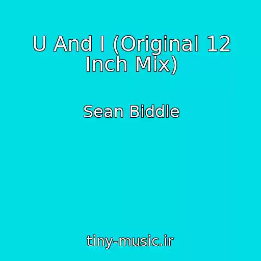 کاور آهنگ U And I (Original 12 Inch Mix) از Sean Biddle