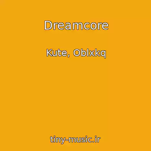 کاور آهنگ Dreamcore از Kute, Oblxkq
