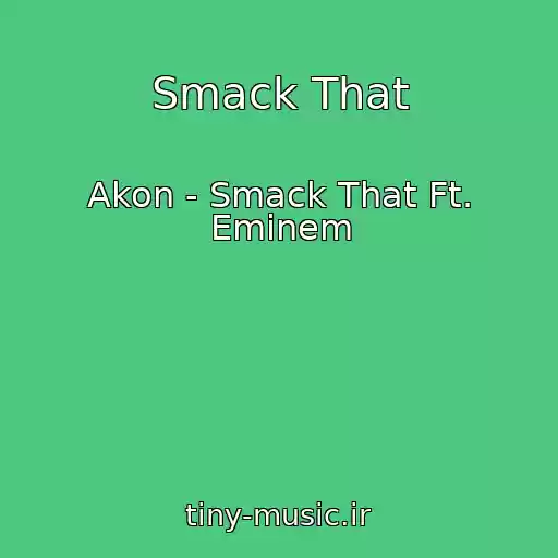 کاور آهنگ Smack That از Akon - Smack That Ft. Eminem