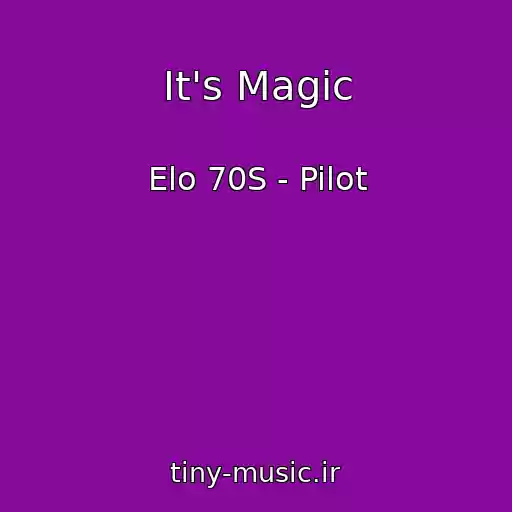 کاور آهنگ It's Magic از Elo 70S - Pilot