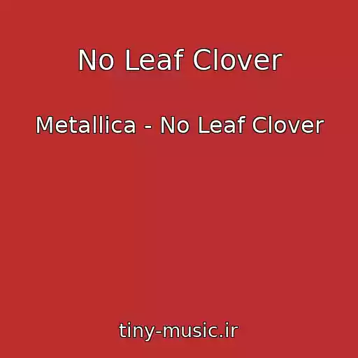 کاور آهنگ No Leaf Clover از Metallica - No Leaf Clover