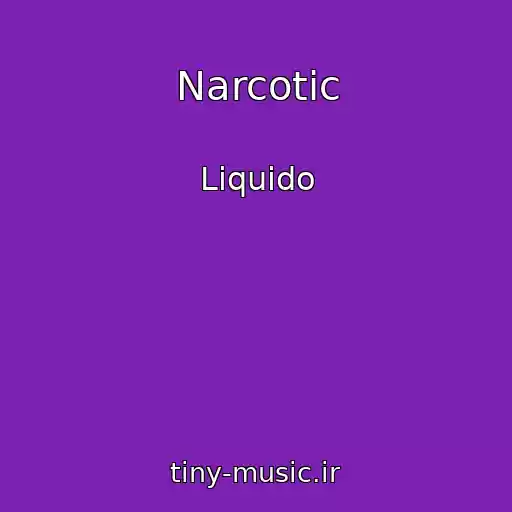 کاور آهنگ Narcotic از Liquido