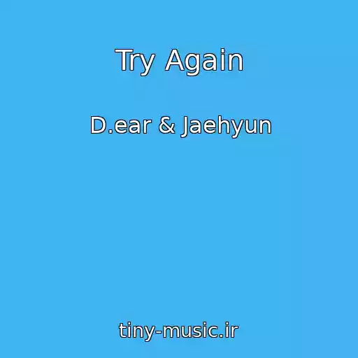 کاور آهنگ Try Again از D.ear & Jaehyun