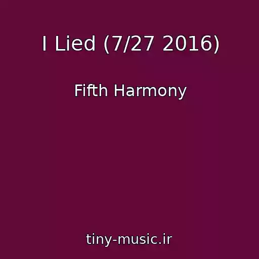 کاور آهنگ I Lied (7/27 2016) از Fifth Harmony