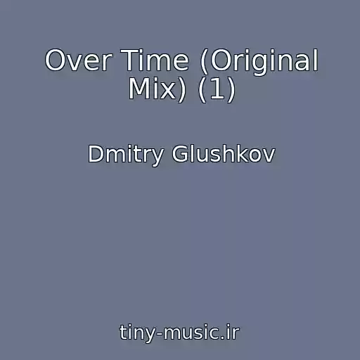 کاور آهنگ Over Time (Original Mix) (1) از Dmitry Glushkov