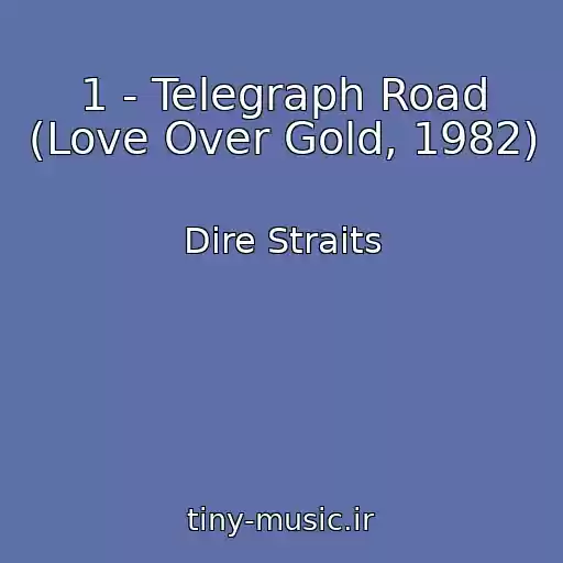کاور آهنگ 1 - Telegraph Road (Love Over Gold, 1982) از Dire Straits