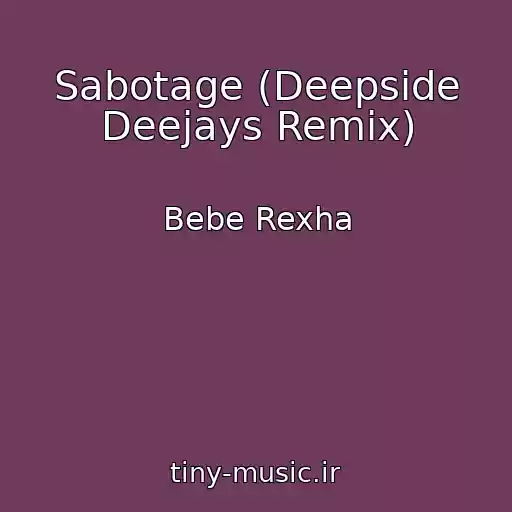 کاور آهنگ Sabotage (Deepside Deejays Remix) از Bebe Rexha