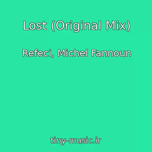 کاور آهنگ Lost (Original Mix) از Refeci, Michel Fannoun
