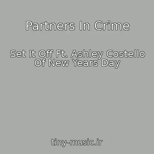 کاور آهنگ Partners In Crime از Set It Off Ft. Ashley Costello Of New Years Day