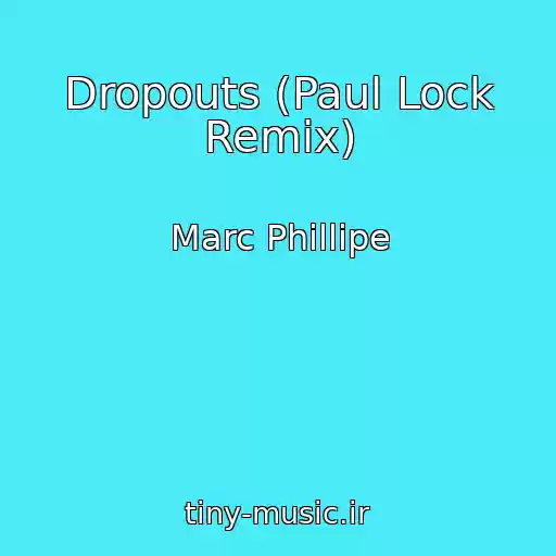 کاور آهنگ Dropouts (Paul Lock Remix) از Marc Phillipe