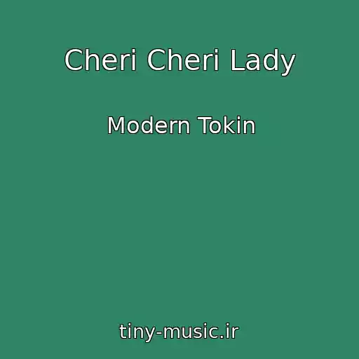 کاور آهنگ Cheri Cheri Lady از Modern Tokin