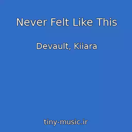 کاور آهنگ Never Felt Like This از Devault, Kiiara