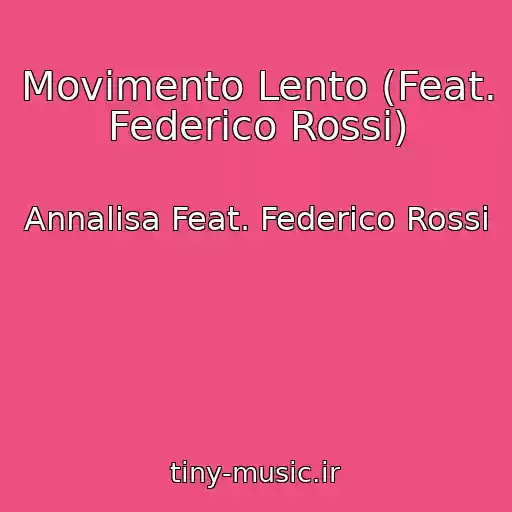 کاور آهنگ Movimento Lento (Feat. Federico Rossi) از Annalisa Feat. Federico Rossi