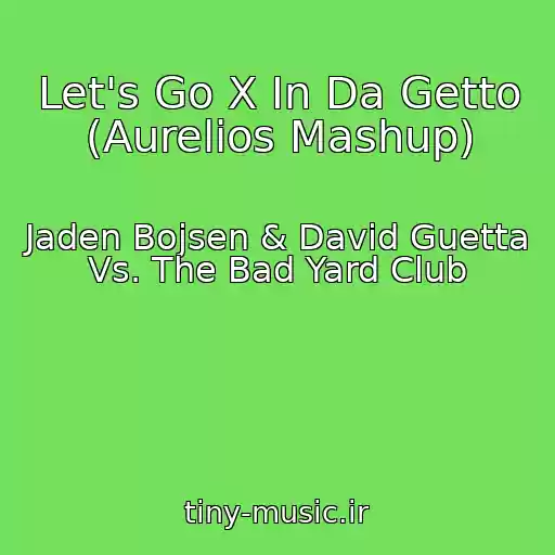 کاور آهنگ Let's Go X In Da Getto (Aurelios Mashup) از Jaden Bojsen & David Guetta Vs. The Bad Yard Club