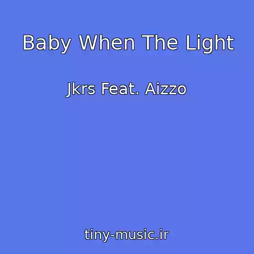 کاور آهنگ Baby When The Light از Jkrs Feat. Aizzo