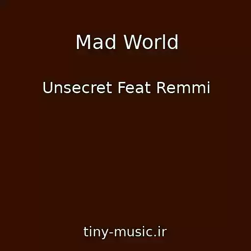 کاور آهنگ Mad World از Unsecret Feat Remmi