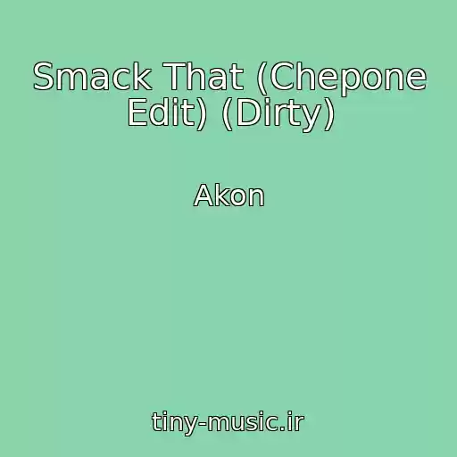 کاور آهنگ Smack That (Chepone Edit) (Dirty) از Akon