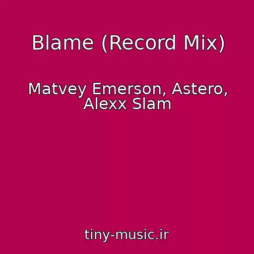 کاور آهنگ Blame (Record Mix) از Matvey Emerson, Astero, Alexx Slam