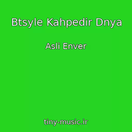 کاور آهنگ Btsyle Kahpedir Dnya از Asli Enver