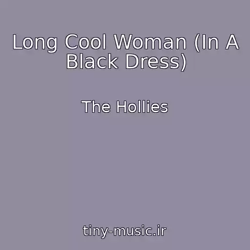 کاور آهنگ Long Cool Woman (In A Black Dress) از The Hollies