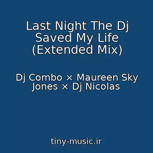 کاور آهنگ Last Night The Dj Saved My Life (Extended Mix) از Dj Combo × Maureen Sky Jones × Dj Nicolas