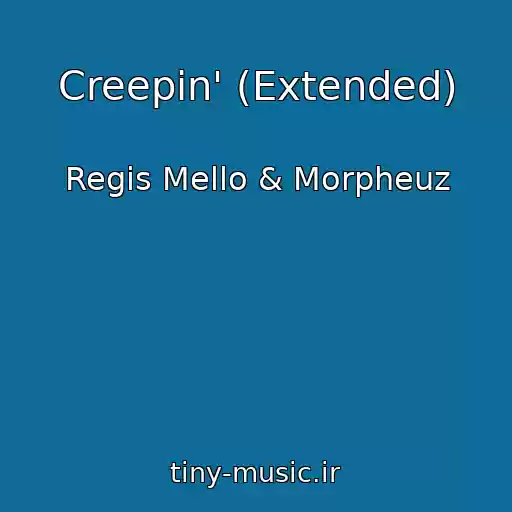 کاور آهنگ Creepin' (Extended) از Regis Mello & Morpheuz