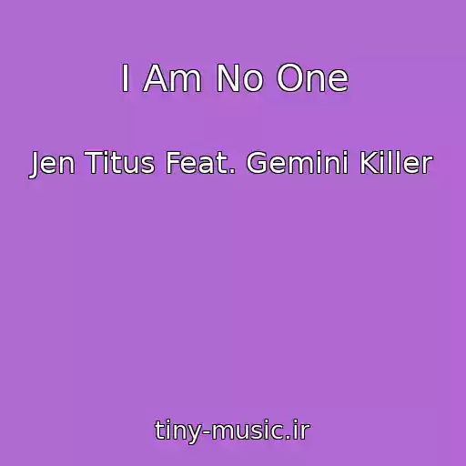 کاور آهنگ I Am No One از Jen Titus Feat. Gemini Killer