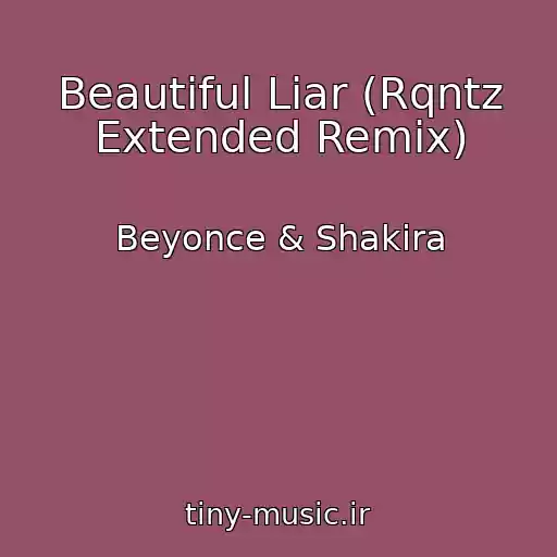 کاور آهنگ Beautiful Liar (Rqntz Extended Remix) از Beyonce & Shakira