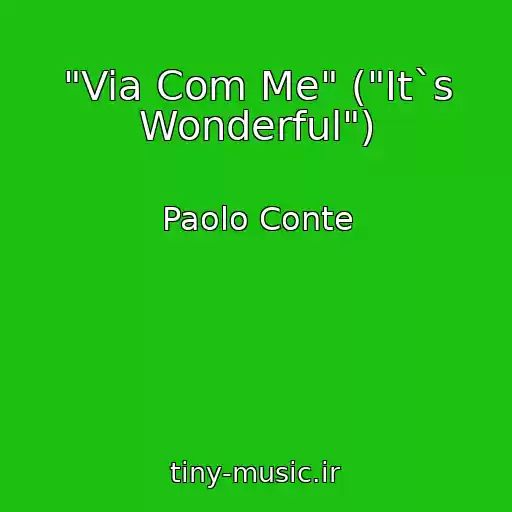 کاور آهنگ "Via Com Me" ("It`s Wonderful") از Paolo Conte