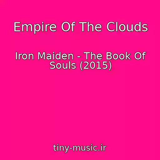 کاور آهنگ Empire Of The Clouds از Iron Maiden - The Book Of Souls (2015)