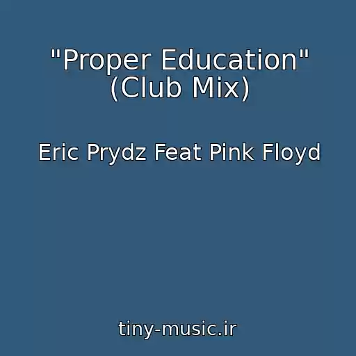 کاور آهنگ "Proper Education" (Club Mix) از Eric Prydz Feat Pink Floyd