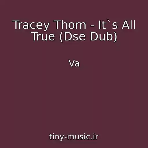 کاور آهنگ Tracey Thorn - It`s All True (Dse Dub) از Va