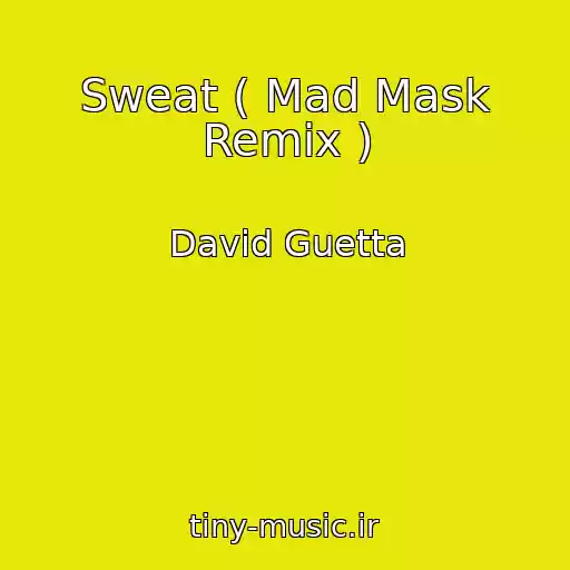 کاور آهنگ Sweat ( Mad Mask Remix ) از David Guetta