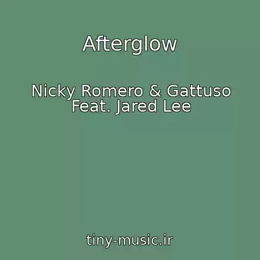 کاور آهنگ Afterglow از Nicky Romero & Gattuso Feat. Jared Lee