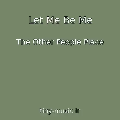 کاور آهنگ Let Me Be Me از The Other People Place