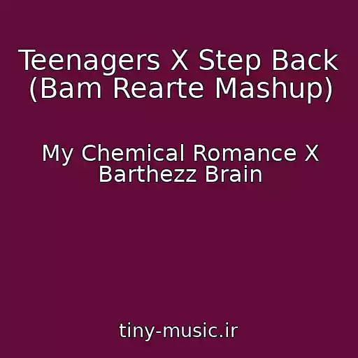 کاور آهنگ Teenagers X Step Back (Bam Rearte Mashup) از My Chemical Romance X Barthezz Brain