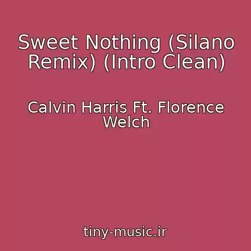 کاور آهنگ Sweet Nothing (Silano Remix) (Intro Clean) از Calvin Harris Ft. Florence Welch