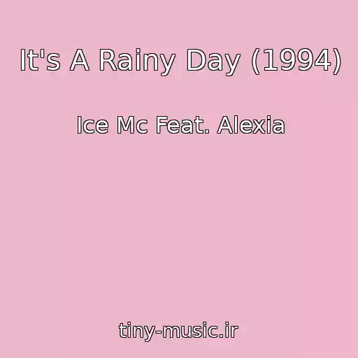 کاور آهنگ It's A Rainy Day (1994) از Ice Mc Feat. Alexia
