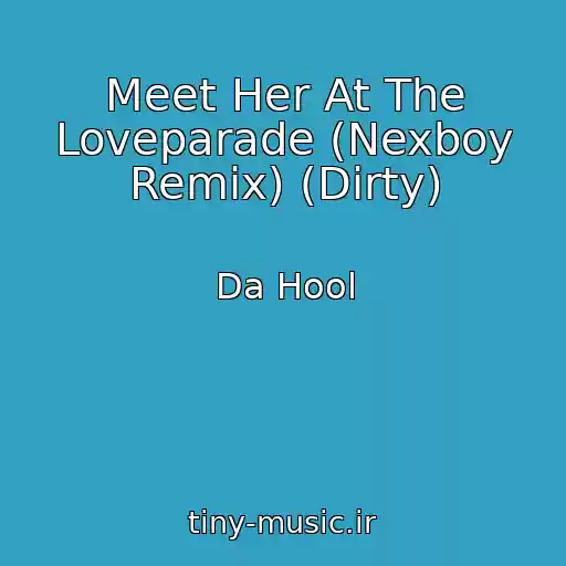 کاور آهنگ Meet Her At The Loveparade (Nexboy Remix) (Dirty) از Da Hool